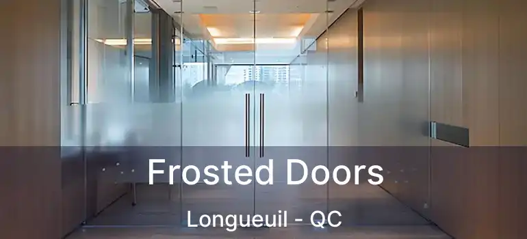  Frosted Doors Longueuil - QC