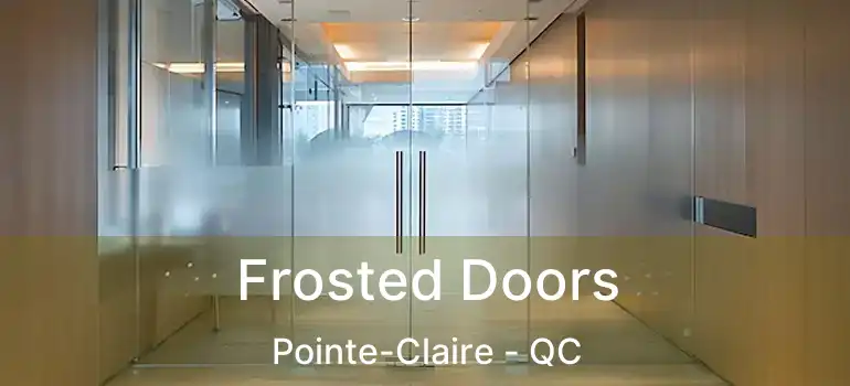  Frosted Doors Pointe-Claire - QC