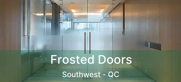 Frosted Doors Southwest - QC