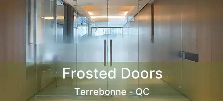  Frosted Doors Terrebonne - QC