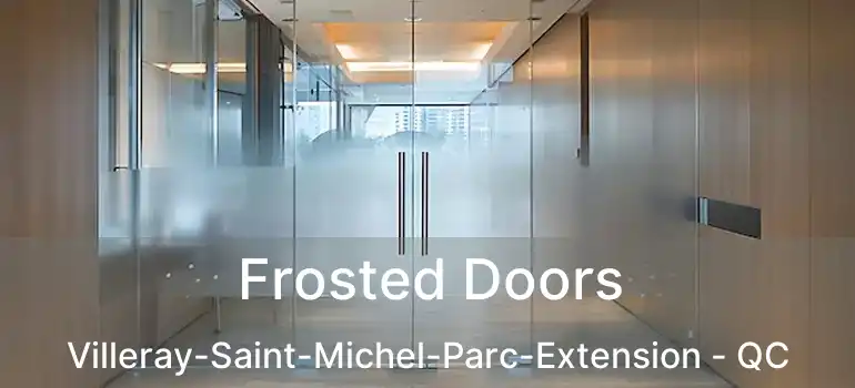  Frosted Doors Villeray-Saint-Michel-Parc-Extension - QC