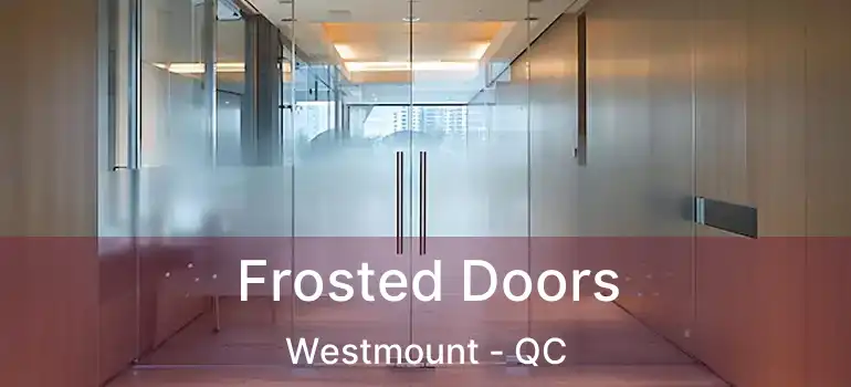  Frosted Doors Westmount - QC