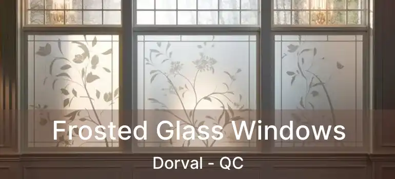  Frosted Glass Windows Dorval - QC