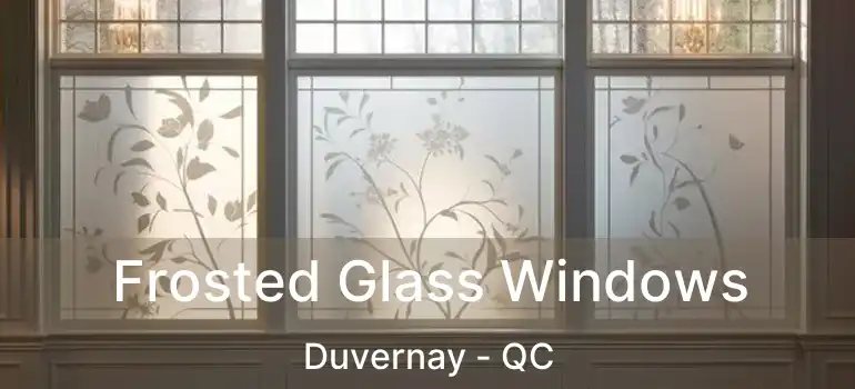  Frosted Glass Windows Duvernay - QC