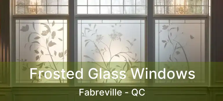  Frosted Glass Windows Fabreville - QC