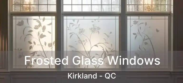  Frosted Glass Windows Kirkland - QC