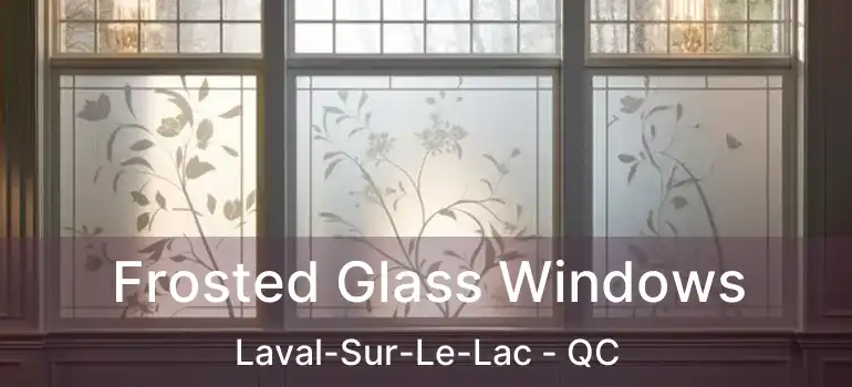  Frosted Glass Windows Laval-Sur-Le-Lac - QC