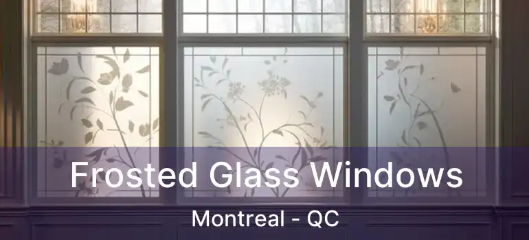  Frosted Glass Windows Montreal - QC