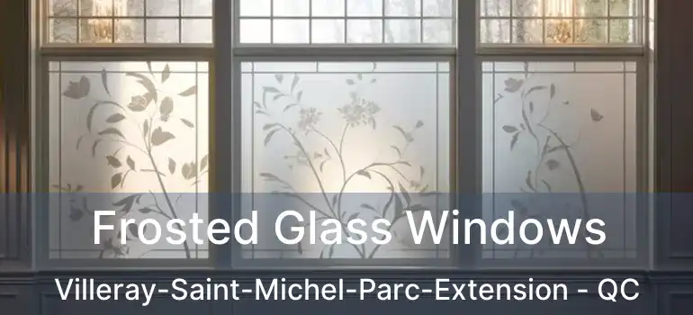  Frosted Glass Windows Villeray-Saint-Michel-Parc-Extension - QC