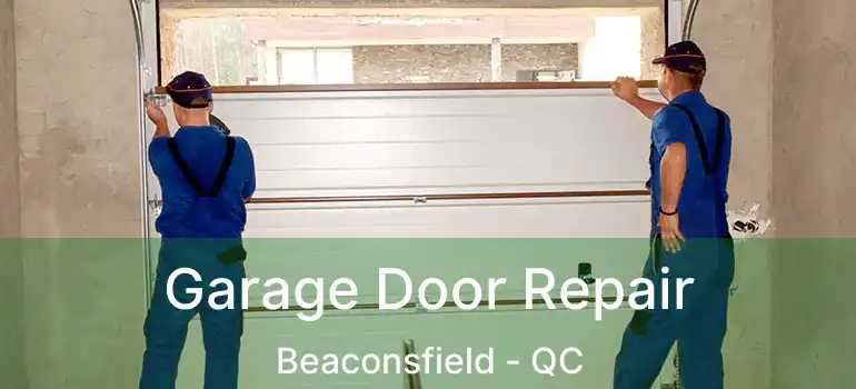  Garage Door Repair Beaconsfield - QC