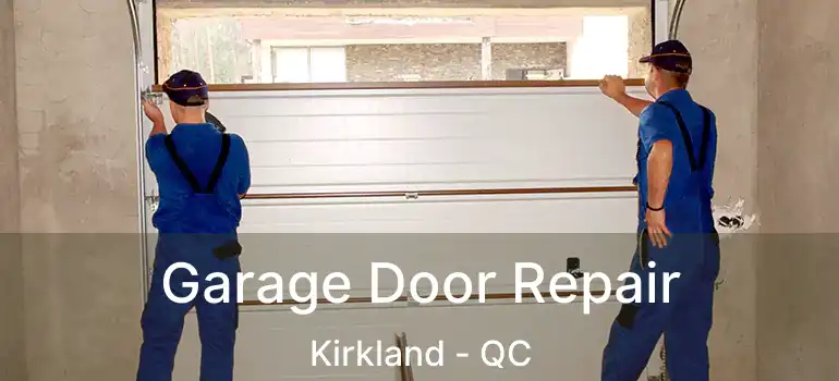  Garage Door Repair Kirkland - QC