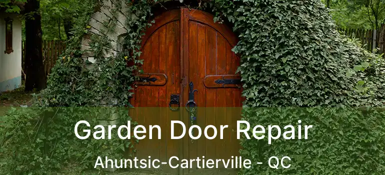  Garden Door Repair Ahuntsic-Cartierville - QC