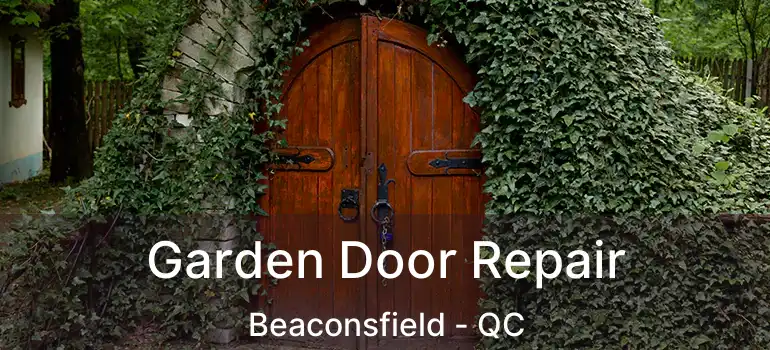  Garden Door Repair Beaconsfield - QC