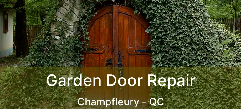  Garden Door Repair Champfleury - QC