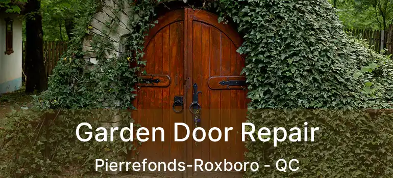  Garden Door Repair Pierrefonds-Roxboro - QC