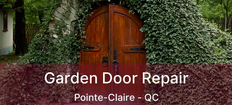  Garden Door Repair Pointe-Claire - QC