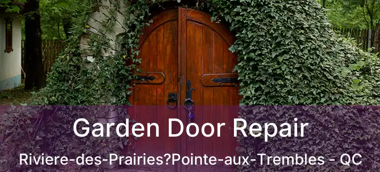  Garden Door Repair Riviere-des-Prairies?Pointe-aux-Trembles - QC
