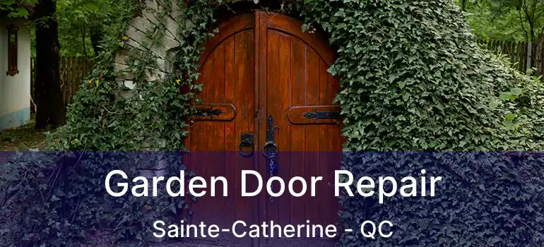  Garden Door Repair Sainte-Catherine - QC