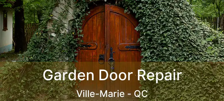  Garden Door Repair Ville-Marie - QC