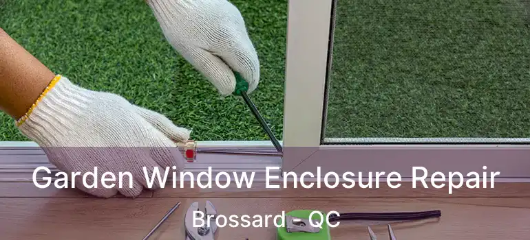  Garden Window Enclosure Repair Brossard - QC