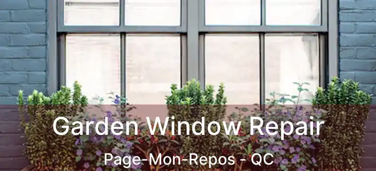  Garden Window Repair Page-Mon-Repos - QC