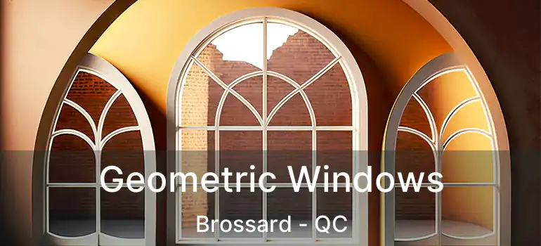  Geometric Windows Brossard - QC