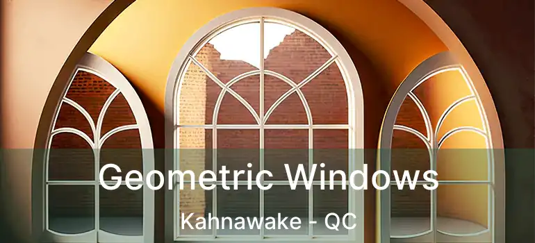  Geometric Windows Kahnawake - QC