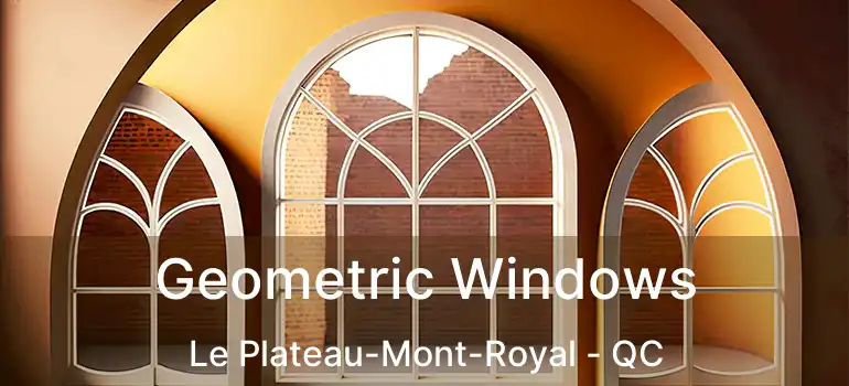  Geometric Windows Le Plateau-Mont-Royal - QC