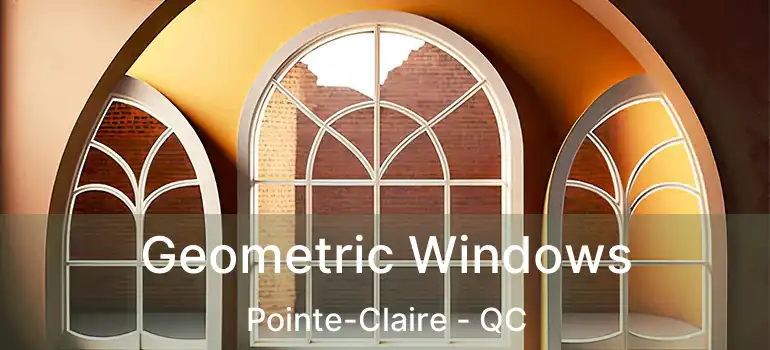 Geometric Windows Pointe-Claire - QC