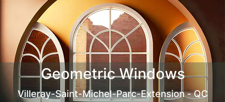  Geometric Windows Villeray-Saint-Michel-Parc-Extension - QC