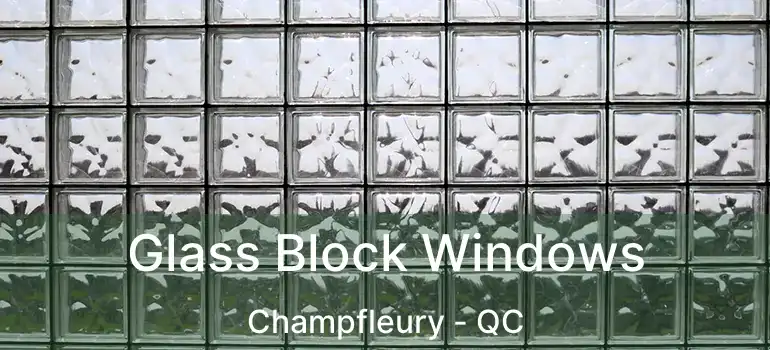  Glass Block Windows Champfleury - QC