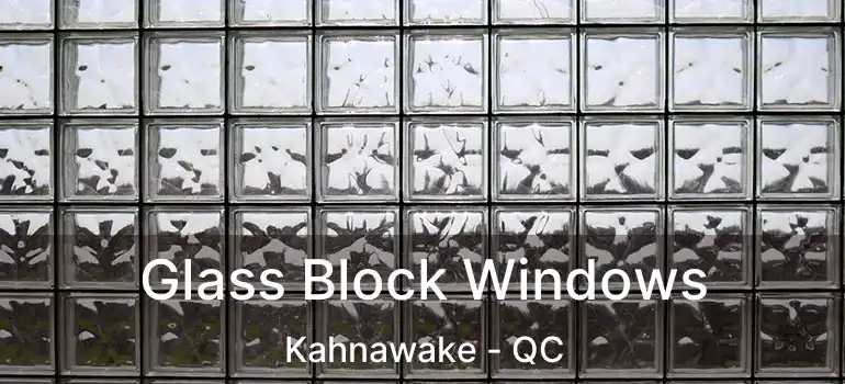  Glass Block Windows Kahnawake - QC