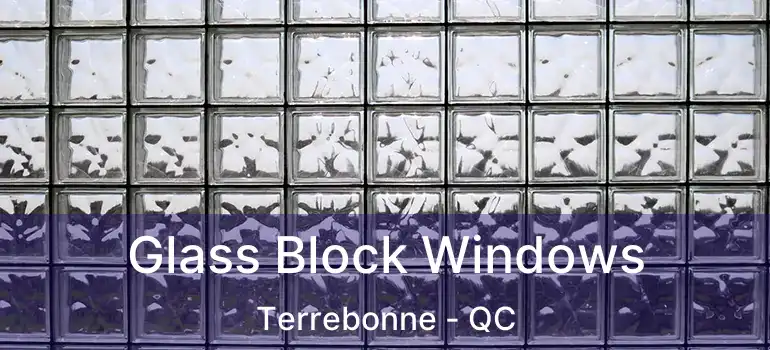  Glass Block Windows Terrebonne - QC