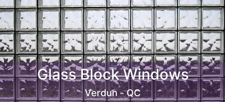  Glass Block Windows Verdun - QC