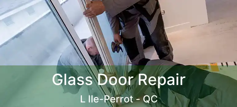  Glass Door Repair L Ile-Perrot - QC