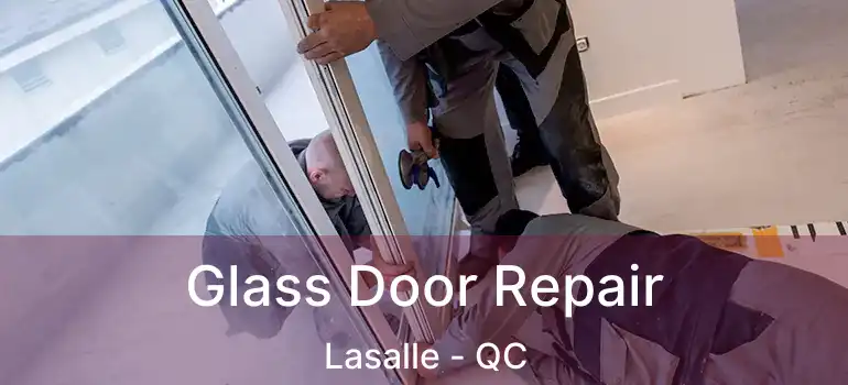  Glass Door Repair Lasalle - QC