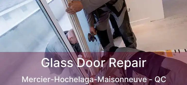  Glass Door Repair Mercier-Hochelaga-Maisonneuve - QC