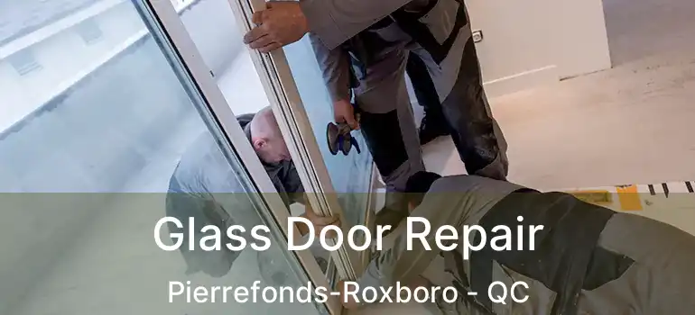 Glass Door Repair Pierrefonds-Roxboro - QC