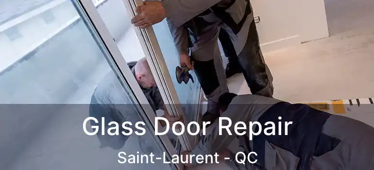  Glass Door Repair Saint-Laurent - QC
