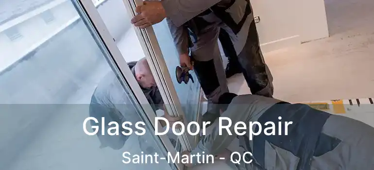  Glass Door Repair Saint-Martin - QC
