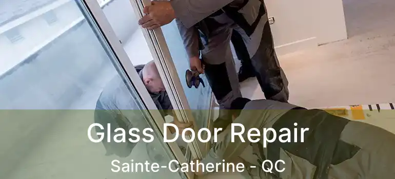  Glass Door Repair Sainte-Catherine - QC