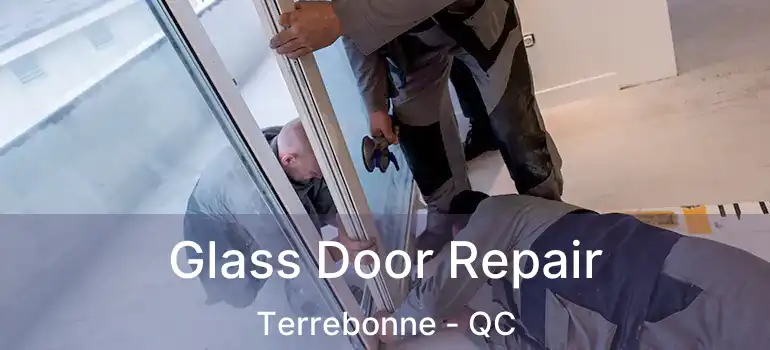  Glass Door Repair Terrebonne - QC