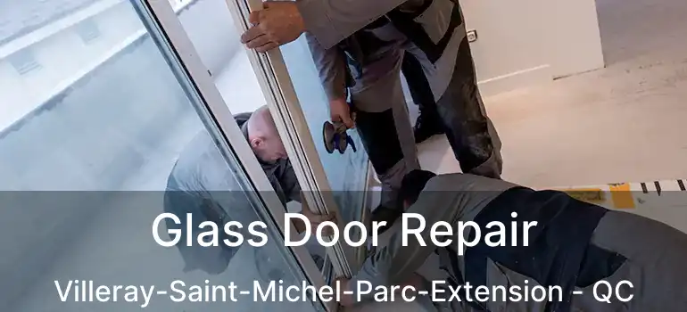  Glass Door Repair Villeray-Saint-Michel-Parc-Extension - QC