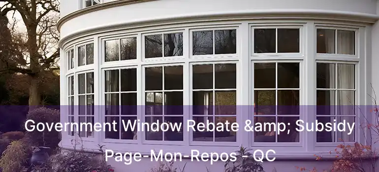  Government Window Rebate & Subsidy Page-Mon-Repos - QC