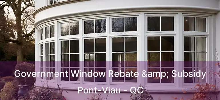  Government Window Rebate & Subsidy Pont-Viau - QC
