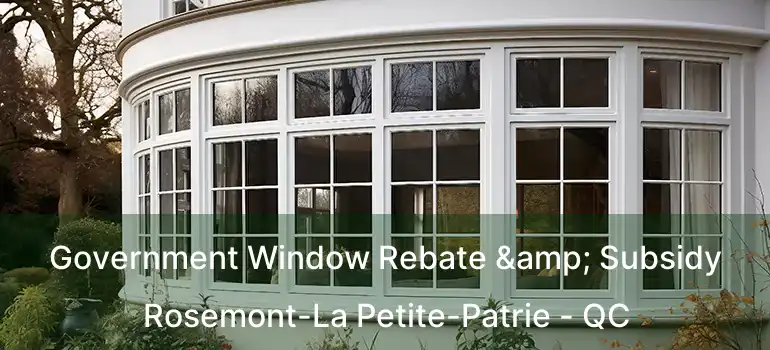  Government Window Rebate & Subsidy Rosemont-La Petite-Patrie - QC