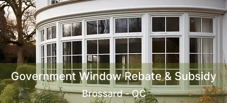  Government Window Rebate & Subsidy Brossard - QC