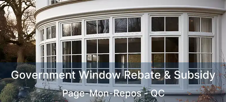  Government Window Rebate & Subsidy Page-Mon-Repos - QC