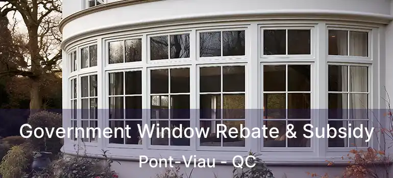  Government Window Rebate & Subsidy Pont-Viau - QC