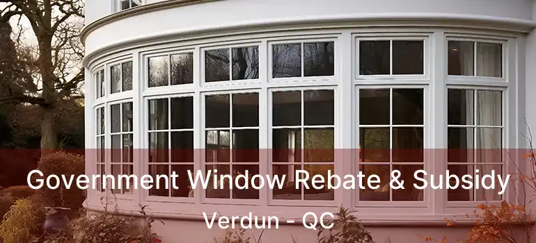  Government Window Rebate & Subsidy Verdun - QC